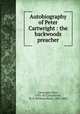 Autobiography of Peter Cartwright : the backwoods preacher, Cartwright, Peter, 1785-1872,Strickland, W. P. (William Peter), 1809-1884 
