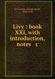 Livy : book XXI, with introduction, notes & c., Livy,Loane, George Green, 1856-1945 