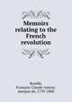 Memoirs relating to the French revolution, 