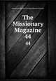 The Missionary Magazine. 44, American Baptist Foreign Mission Society 