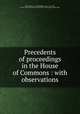 Precedents of proceedings in the House of Commons : with observations, Hatsell, John, 1743-1820,Adams, John, 1735-1826, former owner. BRL,Boston Public Library) John Adams Library BRL 
