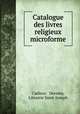 Catalogue des livres religieux microforme, Cadieux & Derome, Librairie Saint-Joseph 