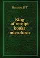 King of receipt books microform, Hayden, P. T 