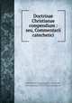 Doctrinae Christianae compendium : seu, Commentarii catechetici, Ursinus, Zacharias, 1534-1583,Goulart, Simon, 1543-1628,Adams, John, 1735-1826, former owner. BRL,Boston Public Library) John Adams Library BRL 