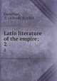 Latin literature of the empire;. 2, Gudeman, A. (Alfred), b. 1862 