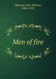 Men of fire, Mahood, John Wilmot, 1864-1955 