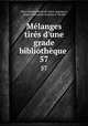 Mlanges tirs d`une grade bibliothque .. 57, 