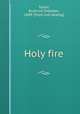 Holy fire, Taylor, Bushrod Shedden, 1849- [from old catalog] 