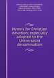 Hymns for Christian devotion; especially adapted to the Universalist denomination, Adams, John G. (John Greenleaf), 1810-1887, comp,Chapin, Edwin Hubbell, 1814-1880, [from old catalog] joint comp 