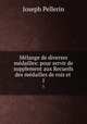 Mlange de diverses mdailles: pour servir de supplement aux Recueils des mdailles de rois et .. 1, Joseph Pellerin 