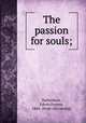 The passion for souls;, Hallenbeck, Edwin Forrest, 1864- [from old catalog] 