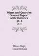 Mines and Quarries: General Report, with Statistics .. pt. 4, Mines Dept, Great Britain 
