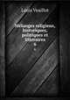 Mlanges religieux, historiques, politiques et litteraires. 6, Louis Veuillot 