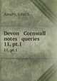 Devon & Cornwall notes & queries. 11, pt.1, Amery, John S 