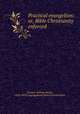 Practical evangelism: or, Bible Christianity enforced, Cheever, William Maxen, 1818-1878,Congregational Board of Publication 