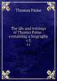 The life and writings of Thomas Paine : containing a biography. v.1, Thomas Paine 