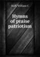 Hymns of praise & patriotism, Hoff, William C 