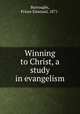 Winning to Christ, a study in evangelism, Burroughs, Prince Emanual, 1871- 