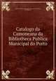 Catalogo da Camoneana da Bibliotheca Publica Municipal do Porto, 