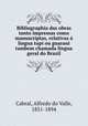 Bibliographia das obras tanto impressas como manuscriptas, relativas lingua tupi ou guarani tambem chamada lingua geral do Brazil, Cabral, Alfredo do Valle, 1851-1894 