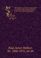 The Scots peerage; founded on Wood`s edition of Sir Robert Douglas`s peerage of Scotland; containing an historical and genealogical account of the nobility of that kingdom. 7, Paul, James Balfour, Sir, 1846-1931, ed. dn 
