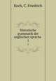 Historische grammatik der englischen sprache . 1, Koch, C. Friedrich 