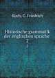 Historische grammatik der englischen sprache . 2, Koch, C. Friedrich 
