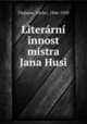 Literrn innost mistra Jana Husi, 