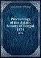Proceedings of the Asiatic Society of Bengal. 1874, Asiatic Society of Bengal 