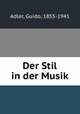 Der Stil in der Musik, Adler, Guido, 1855-1941 