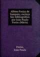 Albino Forjaz de Sampaio; escro bio-bibliogrfico por Joo Paulo Freire (Mrio), 