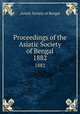 Proceedings of the Asiatic Society of Bengal. 1882, Asiatic Society of Bengal 