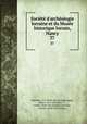 Societe d`archeologie lorraine et du Musee historique lorrain, Nancy. 37, 