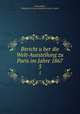 Bericht uber die Welt-Ausstellung zu Paris im Jahre 1867. 5, 