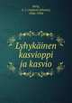 Lyhykinen kasvioppi ja kasvio, Mela, A. J. (Aukusti Juhana), 1846-1904 