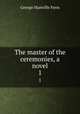 The master of the ceremonies, a novel. 1, Fenn George Manville 