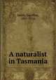 A naturalist in Tasmania, Smith, Geoffrey, 1881-1916 