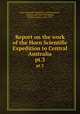 Report on the work of the Horn Scientific Expedition to Central Australia. pt.3, Horn Scientific Expedition (1894),Spencer, Baldwin, Sir, 1860-1929,Horn, William Austin, 1841-1922 