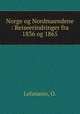 Norge og Nordmaendene : Reiseerindringer fra 1836 og 1865, Lehmann, O. 