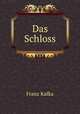 Das Schloss, Franz Kafka 