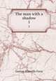 The man with a shadow. 1, Fenn George Manville 