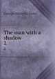 The man with a shadow. 2, Fenn George Manville 