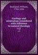 Geology and mineralogy considered with reference to natural theology. v.2, Buckland, William, 1784-1856 