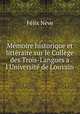 Mmoire historique et littraire sur le Collge des Trois-Langues a l`Universit de Louvain, 