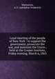 Loyal meeting of the people of New-York : to support the government, prosecute the war, and maintain the Union ; held at the Cooper Institute, Friday evening, March 6, 1863, Warburton, A. F. (Adolphus Frederick) 