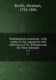 Pdobaptism examined : with replies to the arguments and objections of Dr. Williams and Mr. Peter Edwards. v.1, Booth, Abraham, 1734-1806 