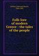 Folk-lore of modern Greece : the tales of the people, Geldart, Edmund Martin, 1844-1885 