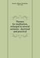 Themes for meditation, enlarged in several sermons : doctrinal and practical, Brantly, William Theophilus, 1787-1845 