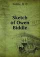 Sketch of Owen Biddle, Biddle, H. D 