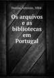 Os arquivos e as bibliotecas em Portugal, 